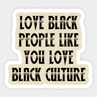 Love Black People Like You Love Black Culture Sticker